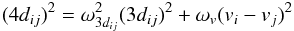 Mathematical equation: \begin{eqnarray} (4d_{ij})^2 = \omega_{3d_{ij}}^2 (3d_{ij})^2 + \omega_v (v_i-v_j)^2 \label{eq-new4d} \end{eqnarray}