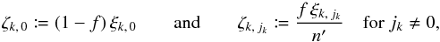 Mathematical equation: \begin{equation} \label{def_zeta} \zeta_{k\comma 0} \coloneqq (1-f)\multspace \xi_{k\comma 0} \qquad\text{and}\qquad \zeta_{k\comma j_k} \coloneqq \frac{f\multspace \xi_{k\comma j_k}}{\np} \quad\text{for }j_k \neq 0, \end{equation}