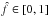 Mathematical equation: \hbox{$\hat f \in[0, 1]$}