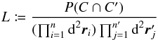 Mathematical equation: \begin{equation} \label{def_Lh} \Lh \coloneqq \frac{\Prob(C \cap C')}{ (\prod_{i=1}^n \df^2\vec r_i)\multspace \prod_{j=1}^\np\df^2\vec r'_{\smash[t]{j}}} \end{equation}