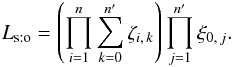 Mathematical equation: \begin{equation} \label{Lh_sto} \Lhsto = \left(\prod_{i=1}^n\sum_{k=0}^\np\zeta_{i\comma k}\right)\multspace \prod_{j=1}^\np \xi_{0\comma j}. \end{equation}