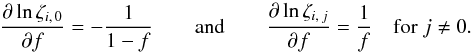 Mathematical equation: \begin{equation} \label{der(zeta)} \frac{\partial\ln\zeta_{i\comma 0}}{\partial f} = -\frac{1}{1-f} \qquad\text{and}\qquad \frac{\partial\ln\zeta_{i\comma j}}{\partial f} = \frac{1}{f} \quad\text{for } j \neq 0. \end{equation}