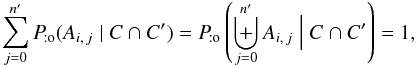 Mathematical equation: \begin{equation} \label{somme_prob} \sum_{j=0}^\np \Pato(A_{i\comma j} \mid C \cap C') = \Pato\left(\biguplus_{j=0}^\np A_{i\comma j} \Bigm| C \cap C'\right) = 1, \end{equation}