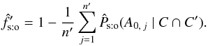 Mathematical equation: \begin{equation} \hat f'_\sto = 1 - \frac{1}{\np}\multspace \sum_{j=1}^\np\expandafter\hat\Psto(A_{0\comma j} \mid C \cap C'). \label{f_est_sto} \end{equation}