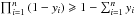 Mathematical equation: \hbox{$\prod_{i=1}^n {(1 - y_i)} \geqslant 1 - \sum_{i=1}^n y_i$}