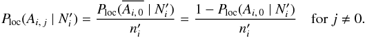 Mathematical equation: \begin{equation} \label{P_loc(Aij|N)} \Ploc(A_{i\comma j} \mid \Npi) = \frac{\Ploc(\overline{A_{i\comma 0}} \mid \Npi)}{\npi} = \frac{1-\Ploc(A_{i\comma 0} \mid \Npi)}{\npi} \quad \text{for } j \neq 0. \end{equation}