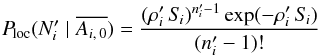 Mathematical equation: \begin{equation} \label{P_loc(N|nonAi0)} \Ploc(\Npi \mid \overline{A_{i\comma 0}}) = \frac{(\rhopi\multspace \Si)^{\npi-1}\multspace \exp(-\rhopi\multspace \Si)}{ (\npi-1)!} \end{equation}