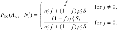 Mathematical equation: \begin{equation} \label{P_loc(Aij|N)_res} \Ploc(A_{i\comma j} \mid \Npi) = \Left\{ \begin{aligned} \frac{f}{\npi\multspace f+(1-f)\multspace \rhopi\multspace \Si} & \quad \text{for } j \neq 0, \\ \frac{(1-f)\multspace \rhopi\multspace \Si}{ \npi\multspace f+(1-f)\multspace \rhopi\multspace \Si} & \quad \text{for } j = 0. \end{aligned} \Right. \end{equation}