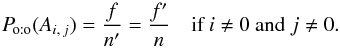 Mathematical equation: \begin{equation} \label{f_f_oto} \Poto(A_{i\comma j}) = \frac{f}\np = \frac{f'}n \quad \text{if }i \neq 0\text{ and }j \neq 0. \end{equation}