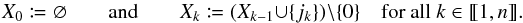 Mathematical equation: \begin{equation} \label{def_J} X_0 \coloneqq \varnothing \qquad \text{and}\qquad X_k \coloneqq (X_{k-1} \cup \{j_k\}) \setminus \{0\} \quad\text{for all } k \in \integinterv{1}{n}. \end{equation}