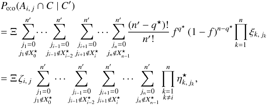 Mathematical equation: \begin{eqnarray} && \Poto(A_{i\comma j} \cap C \mid C') \nonumber\\&&= \Xi\multspace \sum_{\substack{j_1=0\\ j_1\not\in X^\star_0}}^\np \!\!\cdots\!\! \sum_{\substack{j_{i-1}=0\\ j_{i-1}\not\in X^\star_{i-2}}}^\np \sum_{\substack{j_{i+1}=0\\ j_{i+1}\not\in X^\star_{i}}}^\np \! \!\cdots\! \!\sum_{\substack{j_n=0\\ j_n\not\in X^\star_{n-1}}}^\np \!\!\! {\frac{(\np-q^\star)!}{\np!} \multspace f^{q^\star} \multspace (1-f)^{n-q^\star}\multspace \!\prod_{k=1}^n \xi_{k\comma j_k}} \! \nonumber \\&&= \Xi\multspace \zeta_{i\comma j}\multspace \sum_{\substack{j_1=0\\ j_1\not\in X^\star_0}}^\np \cdots \sum_{\substack{j_{i-1}=0\\ j_{i-1}\not\in X^\star_{i-2}}}^\np \sum_{\substack{j_{i+1}=0\\ j_{i+1}\not\in X^\star_{i}}}^\np \cdots \sum_{\substack{j_n=0\\ j_n\not\in X^\star_{n-1}}}^\np \prod_{\substack{k=1\\ k\neq i}}^n \eta^\star_{k\comma j_k}, \label{P_oto(Aij,C|C)_res} \end{eqnarray}