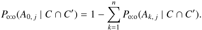 Mathematical equation: \begin{equation} \Poto(A_{0\comma j} \mid C \cap C') = 1-\sum_{k=1}^n \Poto(A_{k\comma j}\mid C \cap C'). \end{equation}