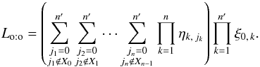 Mathematical equation: \begin{equation} \label{Lh_oto_brut} \Lhoto = \left(\sum_{\substack{j_1=0\\ j_1\not\in X_0}}^\np \sum_{\substack{j_2=0\\ j_2\not\in X_1}}^\np\cdots \sum_{\substack{j_n=0\\ j_n\not\in X_{n-1}}}^\np \prod_{k=1}^n \eta_{k\comma j_k}\right)\multspace \prod_{k=1}^\np\xi_{0\comma k}. \end{equation}