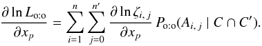 Mathematical equation: \begin{equation} \label{der(Lh_oto)/x} \frac{\partial\ln\Lhoto}{\partial x_p} = \sum_{i=1}^n\sum_{j=0}^\np{\frac{\partial\ln\zeta_{i\comma j}}{ \partial x_p}\multspace \Poto(A_{i\comma j} \mid C \cap C')}. \end{equation}