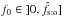 Mathematical equation: \hbox{$f_0 \in \mathopen{]}0, \hat f_\sto]$}
