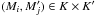 Mathematical equation: \hbox{$(M_i, \Mp_j) \in K \times K'$}