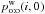 Mathematical equation: \hbox{$p^\wrong_\oto(i, 0)$}