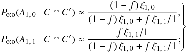 Mathematical equation: \begin{equation} \label{>>} \Left. \begin{aligned} \Poto(A_{1\comma 0} \mid C \cap C') &\approx \frac{(1-f)\multspace \xi_{1\comma 0}}{ (1-f)\multspace \xi_{1\comma 0} + f\multspace \xi_{1\comma 1}/1}, \\ \Poto(A_{1\comma 1} \mid C \cap C') &\approx \frac{f\multspace \xi_{1\comma 1}/1}{ (1-f)\multspace \xi_{1\comma 0} + f\multspace \xi_{1\comma 1}/1}; \end{aligned} \Right\} \end{equation}
