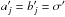 Mathematical equation: \hbox{$a'_{\smash[t]{j}} = b'_{\smash[t]{j}} = \sigma'$}