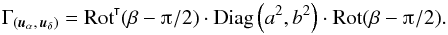 Mathematical equation: \appendix \setcounter{section}{1} \begin{equation} \Gamma_{(\vec u_\alpha{,}\, \vec u_\delta)} = \transpose{\Rot}(\beta-\piup/2) \cdot \Diag\left(a^2, b^2\right) \cdot \Rot(\beta-\piup/2). \end{equation}
