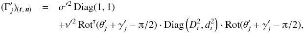 Mathematical equation: \appendix \setcounter{section}{1} \begin{eqnarray} (\Gammapj)_{(\vec t,\,\vec n)} &=& \sigma'^2\multspace \Diag(1, 1) \nonumber \\&&+ \nu'^2\multspace \transpose{\Rot}(\thetapj+\gammapj-\piup/2) \cdot \Diag\left(D_i^2, d_i^2\right) \cdot \Rot(\thetapj+\gammapj-\piup/2), \end{eqnarray}