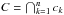 Mathematical equation: \hbox{$C = \bigcap_{\smash[t]{k=1}}^n c_k$}