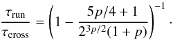 Mathematical equation: \appendix \setcounter{section}{1} \begin{equation} \label{eq:truntcrwcore} \frac{\trun}{\tcr}=\left(1-\frac{5 p/4+1}{2^{3p/2}(1+p)}\right)^{-1}\cdot \end{equation}