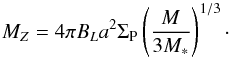Mathematical equation: \begin{equation} \mz=4 \pi B_{L} a^{2} \Sigma_{\rm P} \left(\frac{M}{3 \mstar}\right)^{1/3}\cdot \end{equation}
