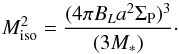 Mathematical equation: \begin{equation} \label{eq:miso2} \miso^{2}=\frac{(4 \pi B_{L} a^{2} \Sigma_{\rm P})^{3}}{(3 \mstar)}\cdot \end{equation}