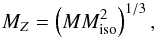 Mathematical equation: \begin{equation} \label{eq:mmisomz} \mz=\left(M \miso^{2}\right)^{1/3}, \end{equation}