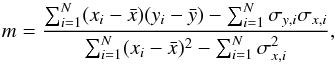 Mathematical equation: \begin{equation} \displaystyle{m=\frac{\sum_{i=1}^{N} (x_i - \bar{x})(y_i - \bar{y})-\sum_{i=1}^{N} \sigma_{y,i} \sigma_{x,i}}{\sum_{i=1}^{N} ( x_i - \bar{x} )^2 - \sum_{i=1}^{N} \sigma_{x,i}^2}} , \end{equation}