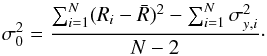 Mathematical equation: \begin{equation} \sigma_{0}^2 =\frac{ \sum_{i=1}^{N} ( R_i - \bar{R} )^2 - \sum_{i=1}^{N} \sigma_{y,i}^2}{N-2} \cdot \end{equation}