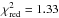 Mathematical equation: \hbox{$\chi_{\rm red}^2= 1.33$}