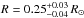 Mathematical equation: \hbox{$R=0.25^{+0.03}_{-0.04}\,R_{\odot}$}