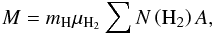 Mathematical equation: \begin{equation} M = m_\mathrm{H} \mu_\mathrm{H_2} \sum N\left({\rm H}_2\right) A, \end{equation}