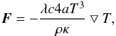 Mathematical equation: \begin{eqnarray} \vec{F} = -\frac{\lambda c 4 a T^3}{\rho \kappa} \bigtriangledown T, \end{eqnarray}