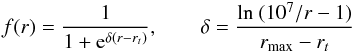 Mathematical equation: \begin{eqnarray} f(r) = \frac{1}{1+{\rm e}^{\delta (r - r_ {t})}}, \qquad \delta = \frac{\ln\ (10^{7}/r-1)}{r_{\mathrm{max}}-r_ {t}} \end{eqnarray}
