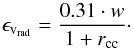 Mathematical equation: \begin{equation} \epsilon_{\mathrm{v_{rad}}} = \frac{0.31\cdot w}{1+r_\mathrm{cc}}\cdot \label{eq:rv:uncertainty} \end{equation}