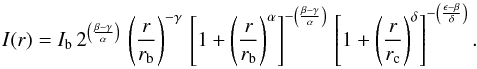 Mathematical equation: \begin{equation} \label{eq:ext_nuker} I(r) = I_\mathrm{b}\,2^{\left(\frac{\beta-\gamma}{\alpha}\right)}\,\left(\frac{r}{r_\mathrm{b}}\right)^{-\gamma}\,\left[1 + \left(\frac{r}{r_\mathrm{b}}\right)^\alpha\right]^{-\left(\frac{\beta-\gamma}{\alpha}\right)}\,\left[1 + \left(\frac{r}{r_\mathrm{c}}\right)^{\delta}\right]^{-\left(\frac{\epsilon-\beta}{\delta}\right)}. \end{equation}