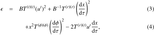 Mathematical equation: \begin{eqnarray} \epsilon &=& BT^{(t)(t)}(u^t)^2+B^{-1}T^{(r)(r)}\left(\frac{{\rm d} \textit{x}}{{\rm d} \tau}\right)^2 \\ &&\quad + \textit{x}^2T^{(\phi)(\phi)}\left(\frac{{\rm d} \phi}{{\rm d} \tau}\right)^2 - 2T^{(r)(t)}u^t\frac{{\rm d} \textit{x}}{{\rm d} \tau}, \label{varepsilon} \end{eqnarray}