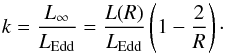 Mathematical equation: \begin{equation} k=\frac{L_{\infty}}{L_{\rm Edd}}=\frac{L(R)}{L_{\rm Edd}}\left(1-\frac{2}{R}\right)\cdot \end{equation}