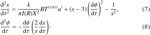 Mathematical equation: \begin{eqnarray} &&\frac{{\rm d}^2 \textit{x}}{{\rm d} \tau^{2}}= \frac{k}{\pi I(R)X^2}B T^{(r)(t)}u^{t} + \left(\textit{x}-3\right)\left(\frac{{\rm d} \phi}{{\rm d} \tau}\right)^2-\frac{1}{\textit{x}^2}, \label{radial} \\ &&\frac{{\rm d}^2 \phi}{{\rm d} \tau}=-\frac{{\rm d} \phi}{{\rm d} \tau}\left(\frac{2}{\textit{x}}\frac{{\rm d} \textit{x}}{{\rm d} \tau}\right)\cdot \label{azimuth} \end{eqnarray}