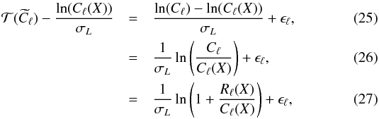 Mathematical equation: \begin{eqnarray} \mathcal{T}(\widetilde{C}_\ell) - \frac{\ln( C_\ell(X) )}{\sigma_L} &=& \frac{ \ln(C_\ell) - \ln( C_\ell(X) ) }{ \sigma_L} + \epsilon_\ell, \\ &=& \frac{1}{\sigma_L} \ln\left( \frac{C_\ell}{C_\ell(X)} \right) + \epsilon_\ell, \\ &=& \frac{1}{\sigma_L} \ln\left( 1 + \frac{R_\ell(X)}{C_\ell(X)} \right) + \epsilon_\ell , \end{eqnarray}