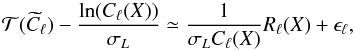 Mathematical equation: \begin{equation} \mathcal{T}(\widetilde{C}_\ell) - \frac{\ln( C_\ell(X) )}{\sigma_L} \simeq \frac{1}{\sigma_L C_\ell(X)} R_\ell(X) + \epsilon_\ell , \end{equation}