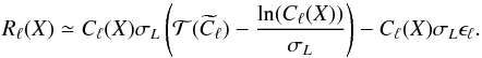 Mathematical equation: \begin{equation} R_\ell(X) \simeq C_\ell(X) \sigma_L \left( \mathcal{T}(\widetilde{C}_\ell) - \frac{\ln( C_\ell(X) )}{\sigma_L}\right) - C_\ell(X) \sigma_L \epsilon_\ell . \end{equation}