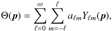 Mathematical equation: \begin{equation} \Theta(\vec{p}) = \sum\limits_{\ell=0}^{\infty} \sum\limits_{m=-\ell}^{\ell} a_{\ell m} Y_{\ell m}(\vec{p}) , \end{equation}