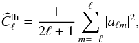 Mathematical equation: \begin{equation} \widehat{C}^{\mathrm{th}}_\ell = \frac{1}{2\ell + 1} \sum\limits_{m=-\ell}^{\ell} | a_{\ell m} |^2, \label{eq:empirical-ps} \end{equation}