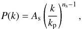 Mathematical equation: \begin{equation} P(k)=A_{\rm s} \left(\frac{k}{k_{\rm p}}\right)^{n_{\rm s}-1}, \label{eq:pkdef} \end{equation}