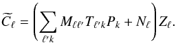 Mathematical equation: \begin{equation} \widetilde{C}_\ell = \left( \sum_{\ell^\prime k } M_{\ell \ell^\prime} T_{\ell^\prime k}P_{k} + N_\ell \right) Z_\ell. \label{eq:complete-problem-mult} \end{equation}