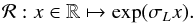 Mathematical equation: \begin{equation} \mathcal{R}: x \in \mathbb{R} \mapsto \exp(\sigma_L x) . \end{equation}